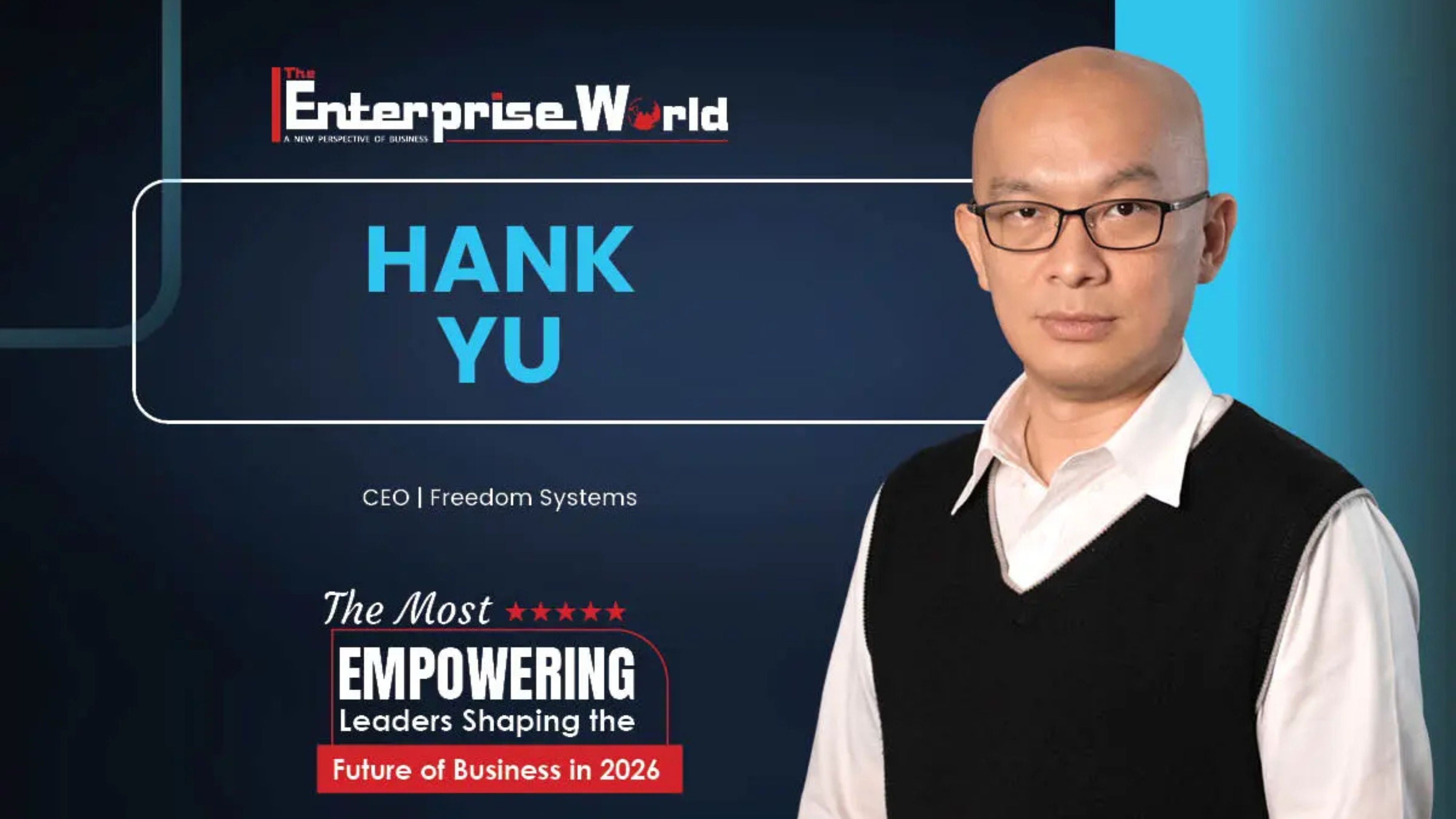 Hank Yu, Freedom Systems: Building Trust in the AI Era – How a “Quick Fail” Philosophy Is Shaping Future-Ready IT Leadership